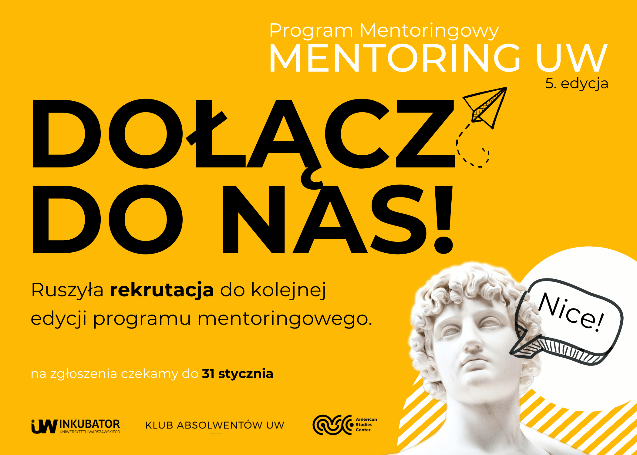 Program mentoringowy Mentoring UW - piąta edycja. Dołącz do nas! Ruszyłą rekrutacja do kolejnej edycji programu mentoringowego. Na zgłoszenia czekamy do 31 stycznia.