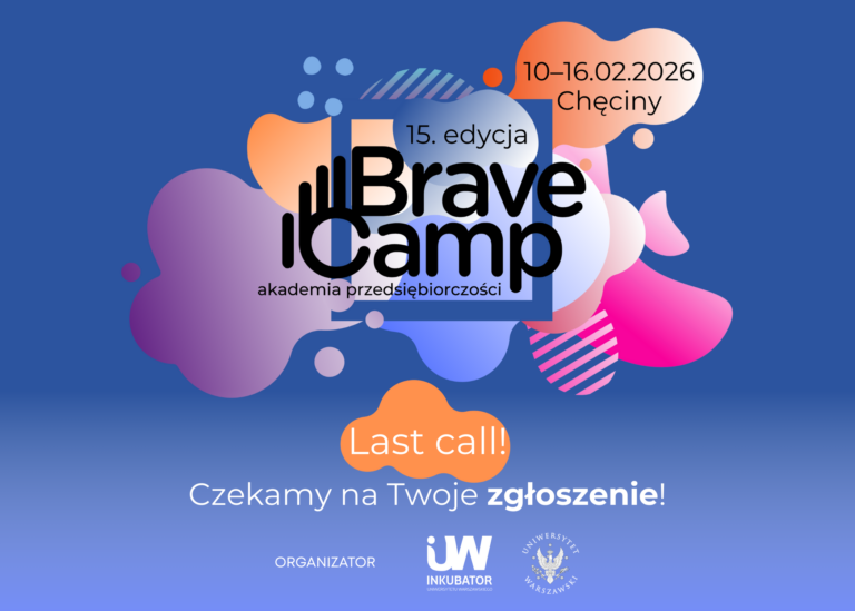 LAST CALL! Ostatnie dni rekrutacji do 15. edycji Akademii Przedsiębiorczości BraveCamp Inkubatora Uniwersytetu Warszawskiego! 